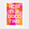 Kunstdruck "Now Is A Good Time" DIN A3 -Minicatwalk Geschäft just cool design poster now is a good time 245x245